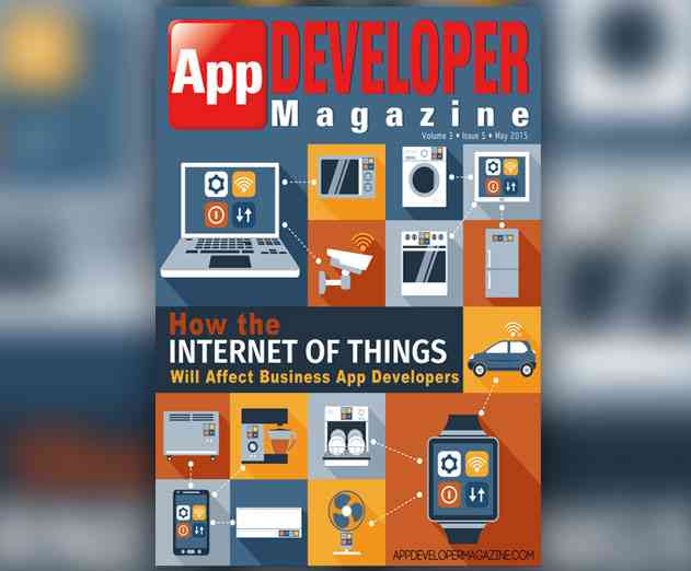 May 2015 Issue of App Developer Magazine Digs Deep Into IoT, Continuous Delivery, and More 